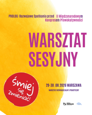 Warsztaty Sesyjne prowadzone w podejściu prowokatywnym